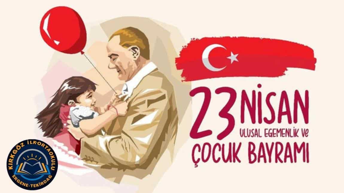23 Nisan Ulusal Egemenlik ve Çocuk Bayramı Kutlu Olsun